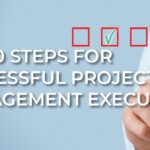 The 10 Steps for Successful Project Management Execution