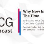 Why Now Is The Time to Expand Your Digital Consumer Capabilities