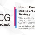 How to Execute a Mobile Growth Strategy While Maintaining a High Quality Customer Experience