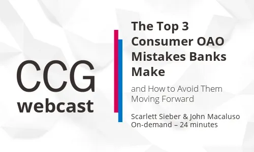 The Top 3 Consumer OAO Mistakes Banks Make and How to Avoid Them Moving Forward