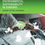 Environmental Sustainability in Banking Rising to the Occasion