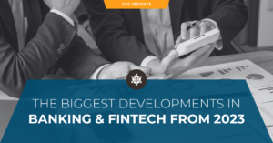 The Biggest Developments in Banking and Fintech From 2023