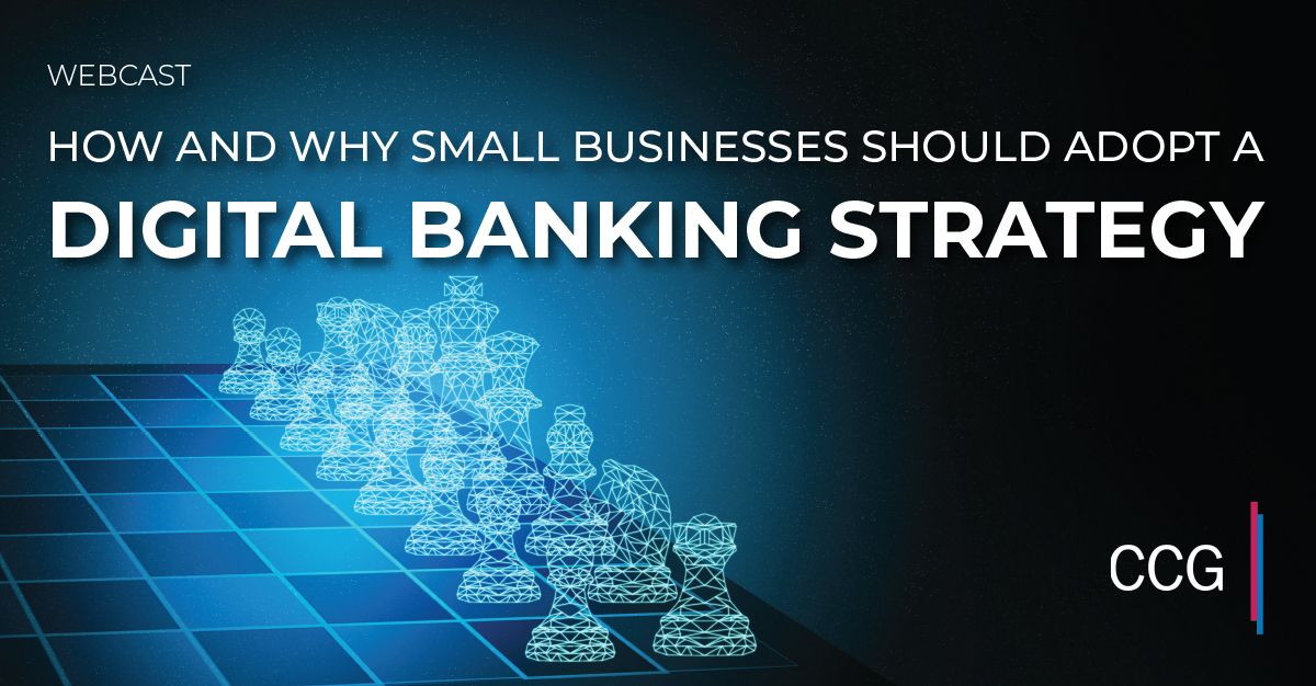 How and Why Financial Institutions Should Adopt a Small Business Digital Banking Strategy
