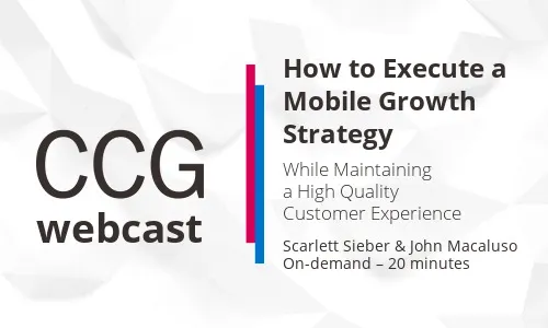 How to Execute a Mobile Growth Strategy While Maintaining a High Quality Customer Experience