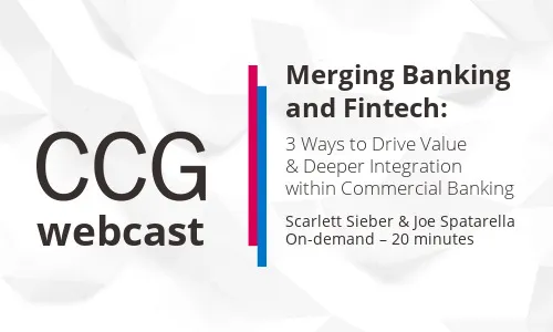 Merging Banking and Fintech: 3 Ways to Drive Value & Deeper Integration within Commercial Banking