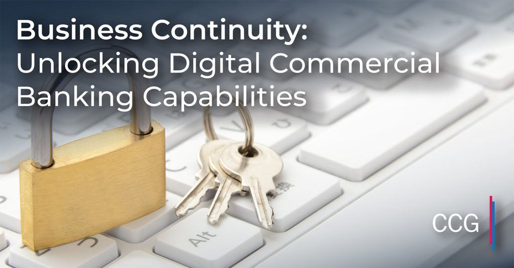 Business Continuity: Unlocking Digital Commercial Banking Capabilities