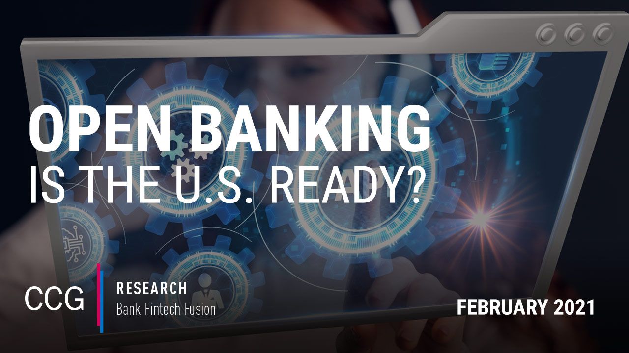 CCG Insights - US Open Banking: Defining the Concept and Capitalizing on the Opportunity